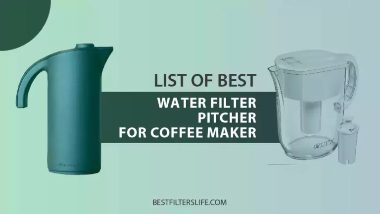 Best Water Filter Pitcher For Coffee