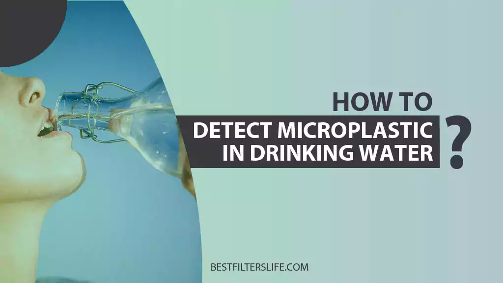 How To Detect Microplastics In Drinking Water
